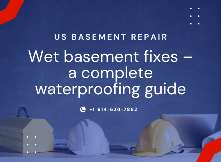 Wet basement fixes - a complete waterproofing guide